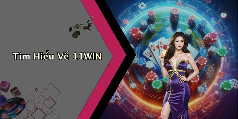 Tìm Hiểu Về 11WIN