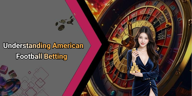 Understanding American Football Betting