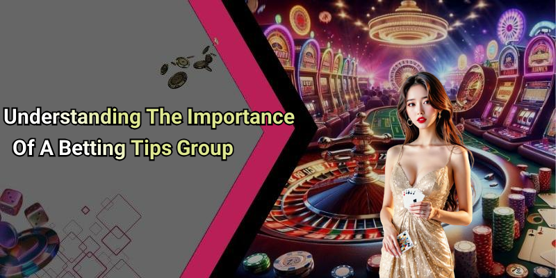 Understanding The Importance Of A Betting Tips Group
