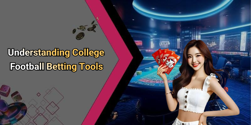 Understanding College Football Betting Tools