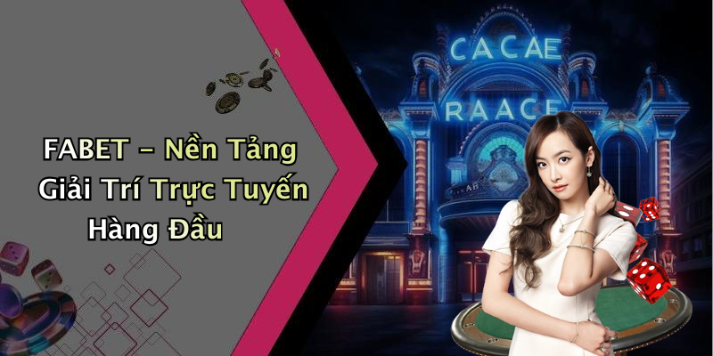 FABET - Nền Tảng Giải Trí Trực Tuyến Hàng Đầu