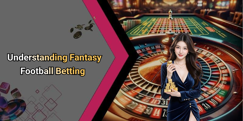 Understanding Fantasy Football Betting