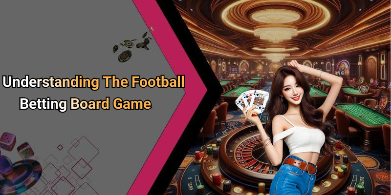 Understanding The Football Betting Board Game