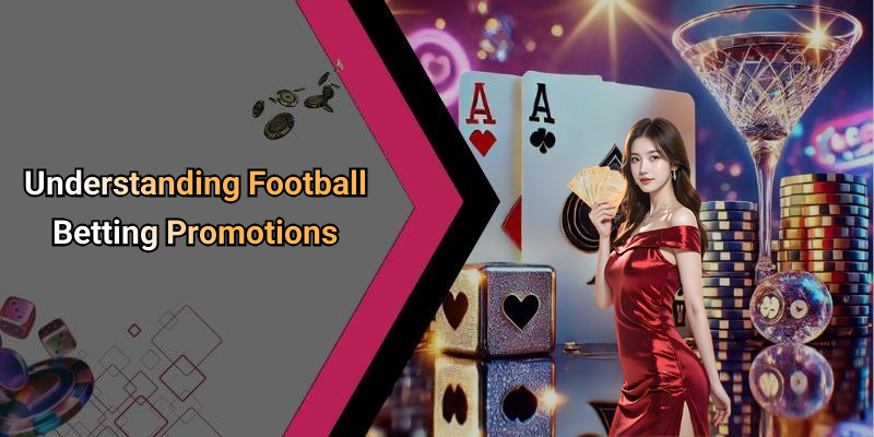 Understanding Football Betting Promotions