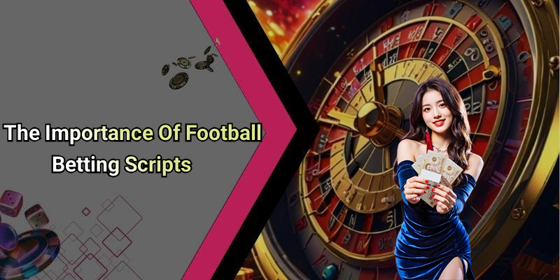 The Importance Of Football Betting Scripts