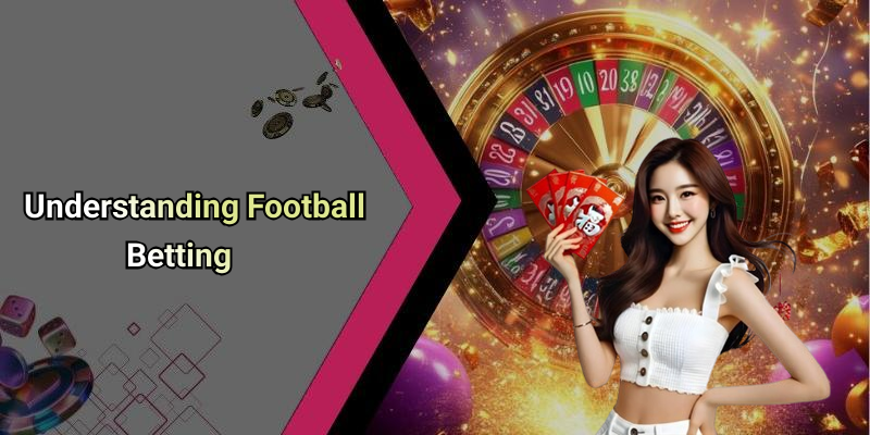 Understanding Football Betting