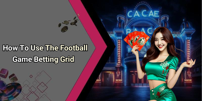 How To Use The Football Game Betting Grid