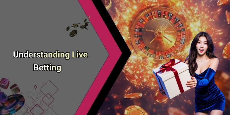 Understanding Live Betting