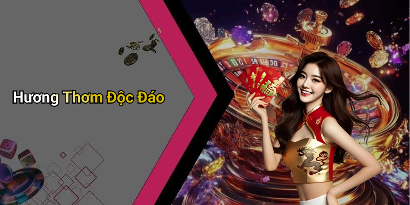 Hương Thơm Độc Đáo
