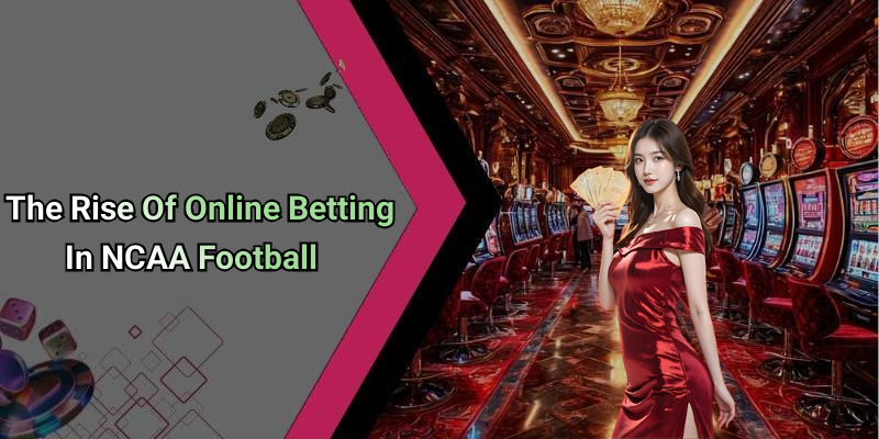 The Rise Of Online Betting In NCAA Football