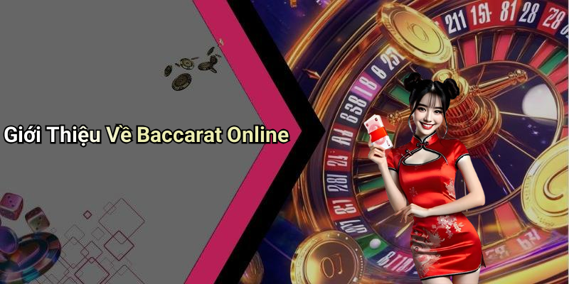 Giới Thiệu Về Baccarat Online