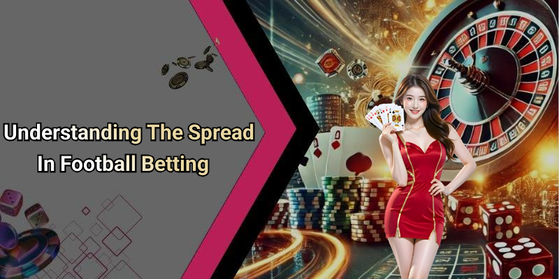 Understanding The Spread In Football Betting