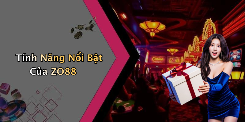 Tính Năng Nổi Bật Của ZO88