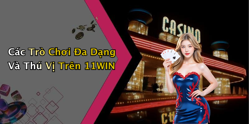 Tính Năng Nổi Bật Của 11WIN Mà Bạn Không Thể Bỏ Qua