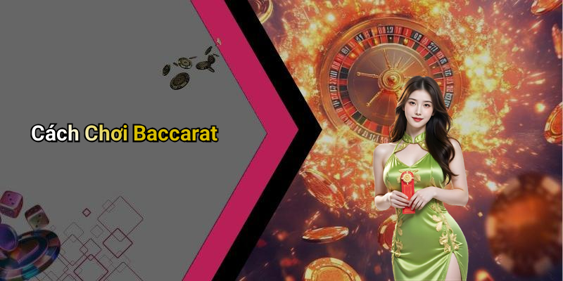 Cách Chơi Baccarat
