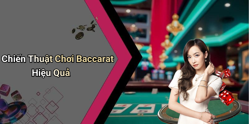 Chiến Thuật Chơi Baccarat Hiệu Quả