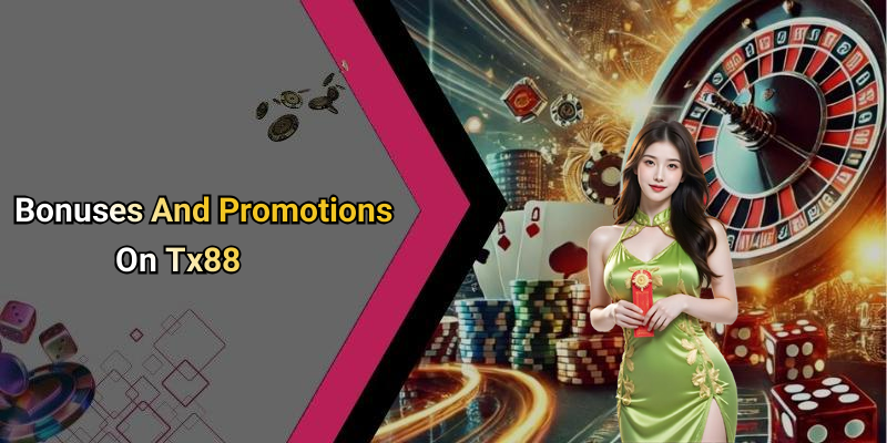 Bonuses And Promotions On Tx88