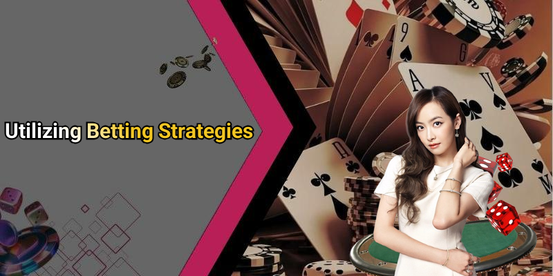 Utilizing Betting Strategies