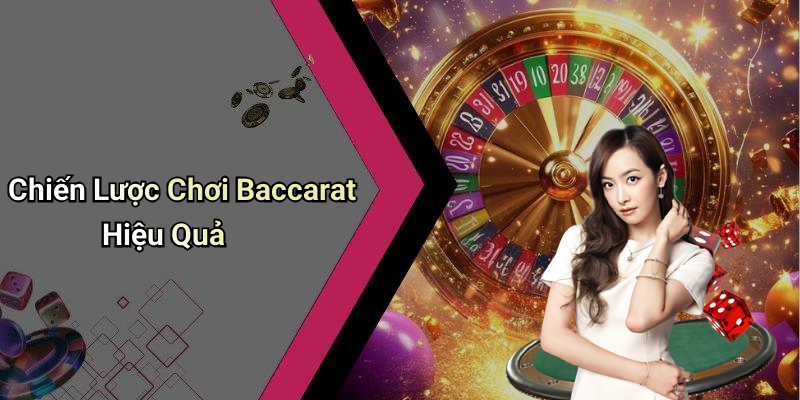 Chiến Lược Chơi Baccarat Hiệu Quả