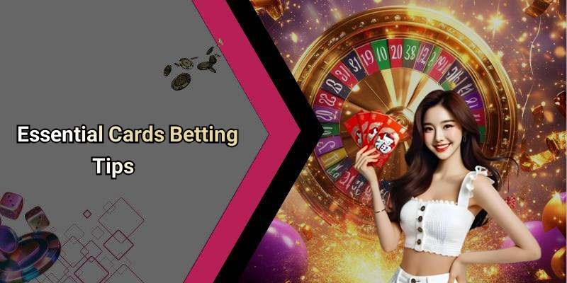 Essential Cards Betting Tips