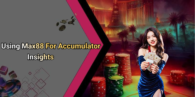 Using Max88 For Accumulator Insights
