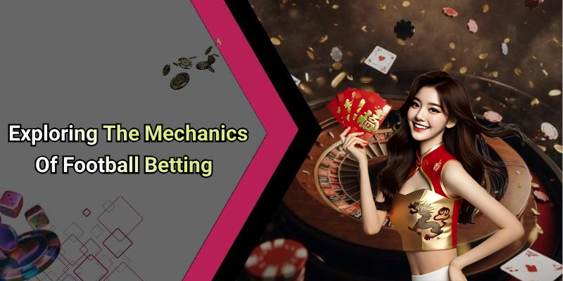 Exploring The Mechanics Of Football Betting