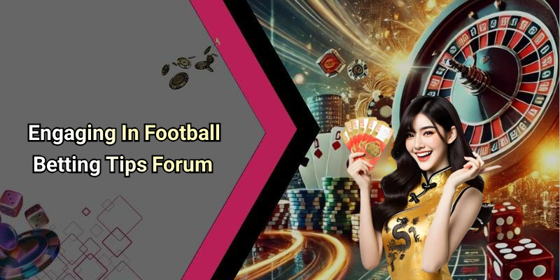 Engaging In Football Betting Tips Forum