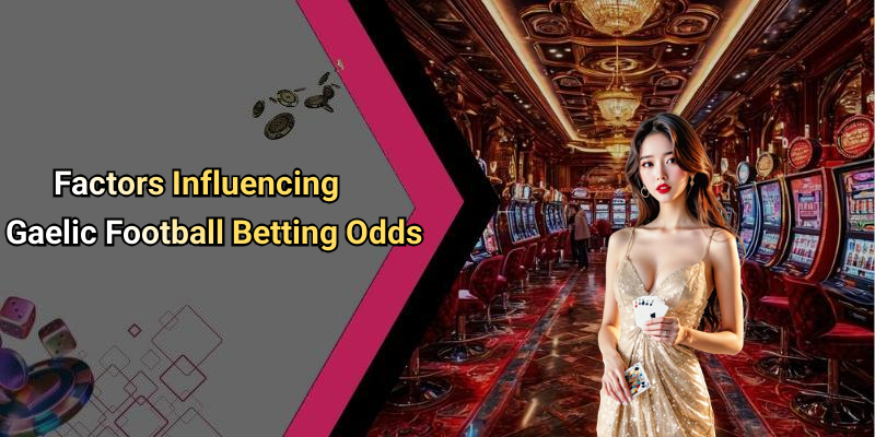 Factors Influencing Gaelic Football Betting Odds
