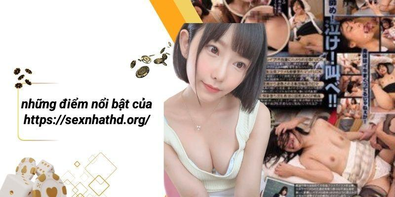 Những Điểm Nổi Bật Của Https://sexnhathd.org/
