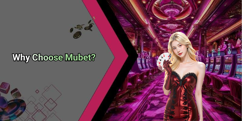 Why Choose Mubet?