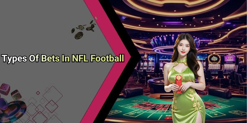 Types Of Bets In NFL Football