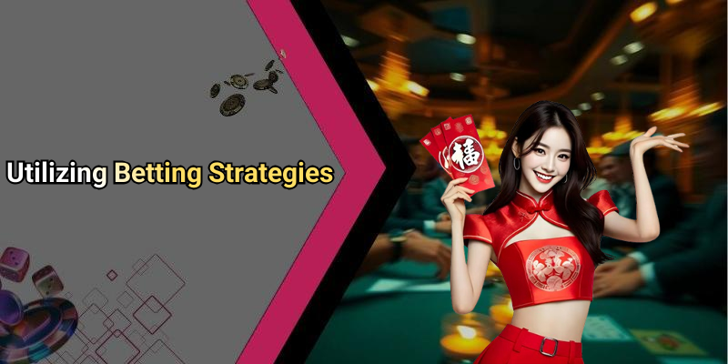 Utilizing Betting Strategies