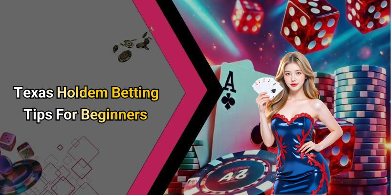 Texas Holdem Betting Tips For Beginners