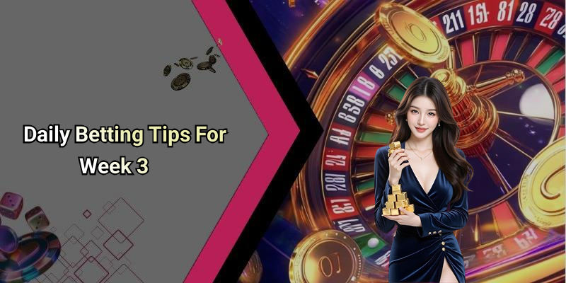 Daily Betting Tips For Week 3