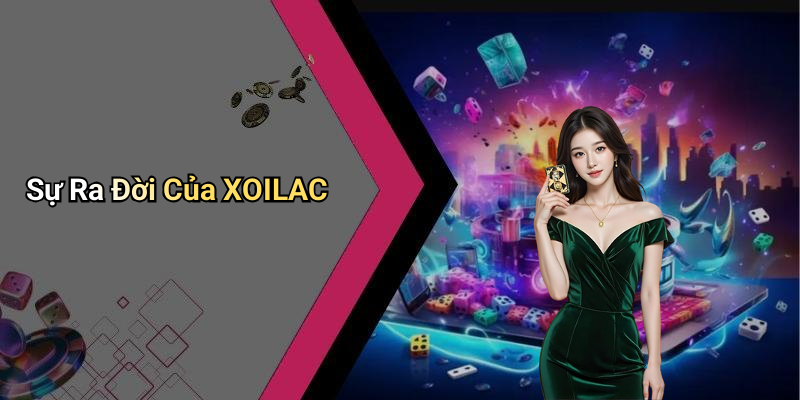 Sự Ra Đời Của XOILAC