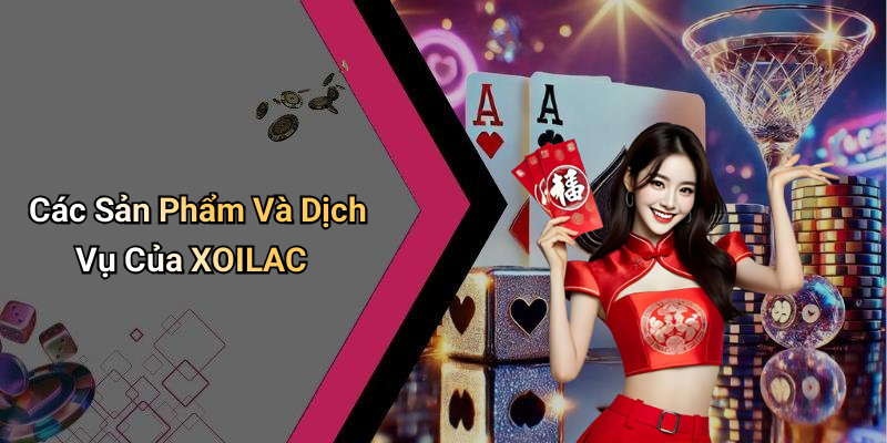 Các Sản Phẩm Và Dịch Vụ Của XOILAC