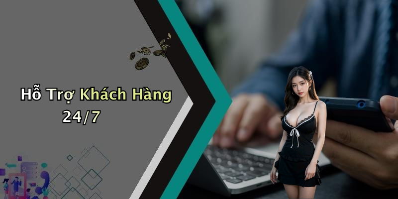 Hỗ Trợ Khách Hàng 24/7
