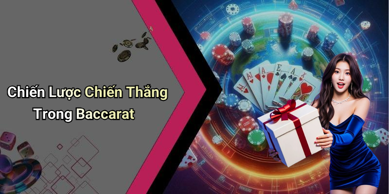 Chiến Lược Chiến Thắng Trong Baccarat