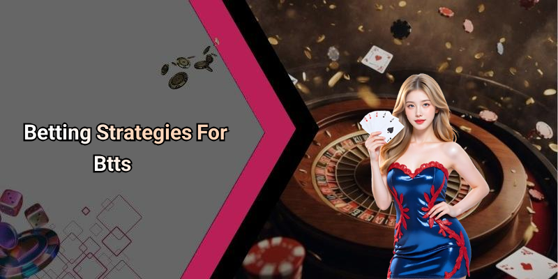 Betting Strategies For Btts