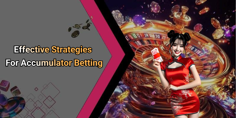 Effective Strategies For Accumulator Betting