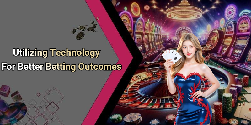 Utilizing Technology For Better Betting Outcomes