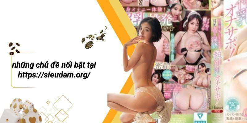 Những Chủ Đề Nổi Bật Tại Https://sieudam.org/