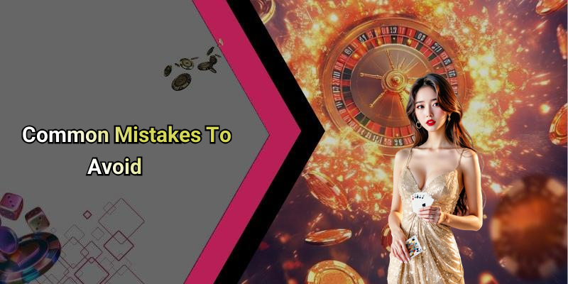 Common Mistakes To Avoid