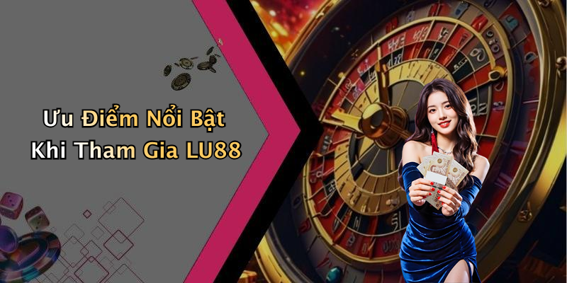 Các Trò Chơi Nổi Bật Trên LU88 Mà Bạn Không Thể Bỏ Qua