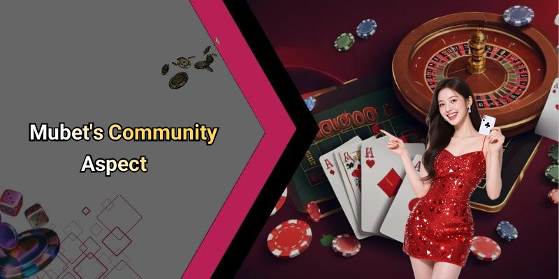 Mubet’s Community Aspect
