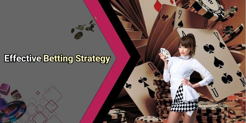 Effective Betting Strategy