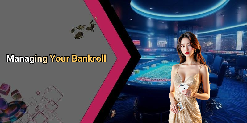 Managing Your Bankroll