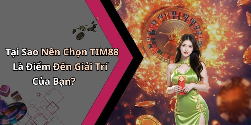 Ưu Điểm Nổi Bật Của TIM88 So Với Các Nền Tảng Khác