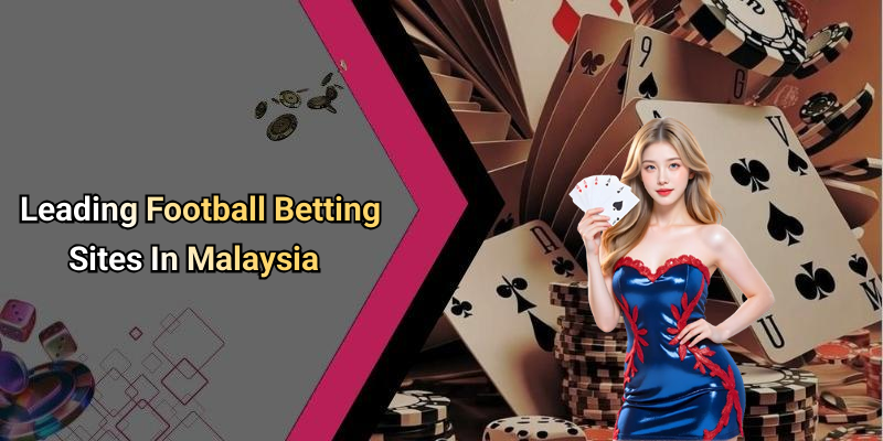 Leading Football Betting Sites In Malaysia