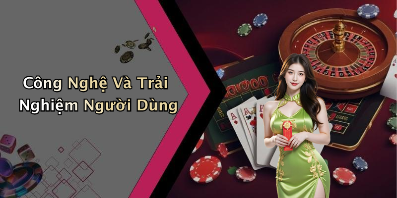 Công Nghệ Và Trải Nghiệm Người Dùng